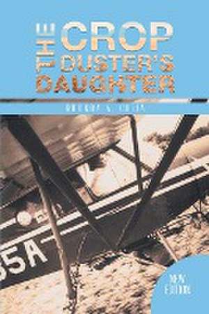 The Crop Duster's Daughter de Rhonda A. Colia