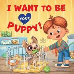 I Want to Be Your Puppy! de Clever Publishing