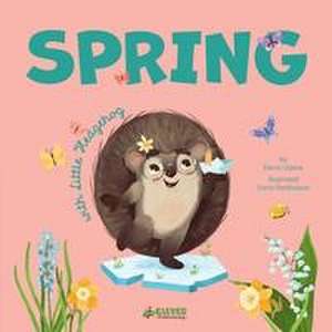 Spring with Little Hedgehog de Clever Publishing