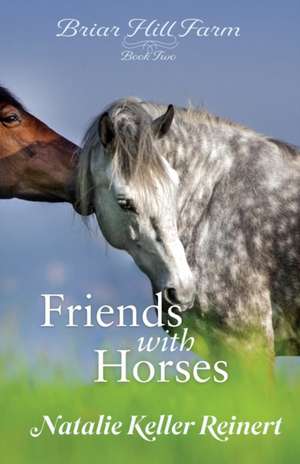 Friends With Horses de Natalie Keller Reinert