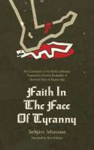 Faith in the Face of Tyranny de Torbjörn Johannson