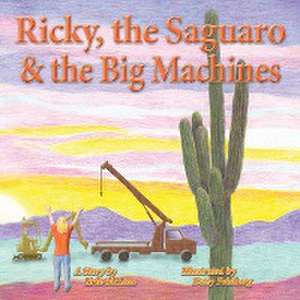 Ricky, the Saguaro & the Big Machines de Erin McLain