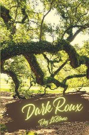 Dark Roux de Toby LeBlanc