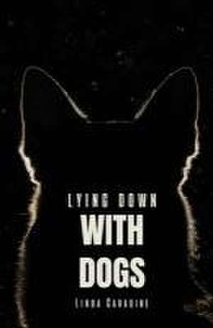 Lying Down with Dogs de Linda Caradine