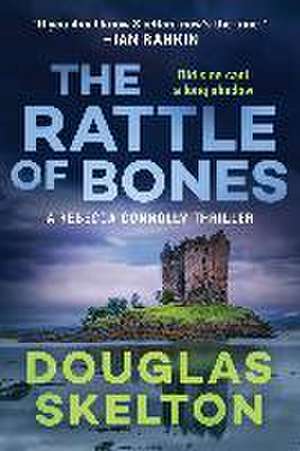 A Rattle of Bones: A Rebecca Connolly Thriller de Douglas Skelton