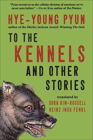 To the Kennels: And Other Stories de Hye-young Pyun