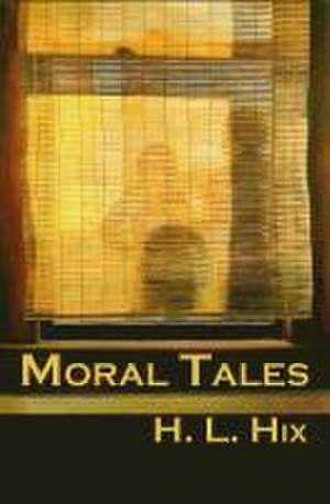 Moral Tales de H L Hix