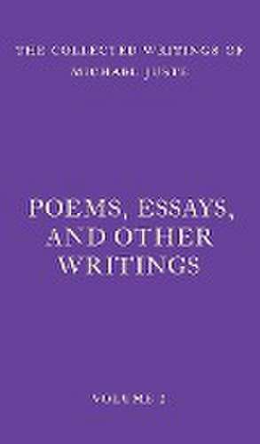 Poems, Essays, and Other Writings de Michael Juste