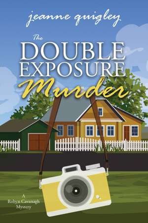 The Double Exposure Murder de Jeanne Quigley