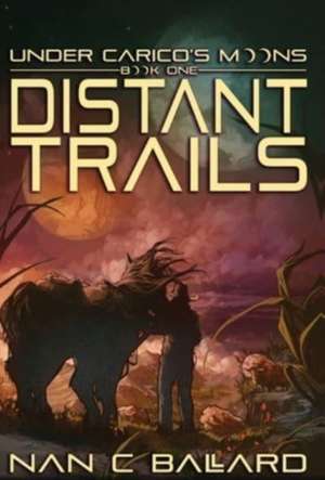 Distant Trails de Nan C Ballard