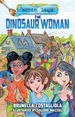 A Stroke of Magic: The Dinosaur Woman de Brunella Costagliola