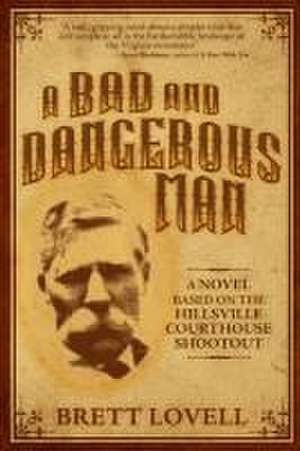 A Bad and Dangerous Man de Brett Lovell