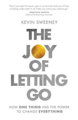 The Joy of Letting Go de Kevin Sweeney