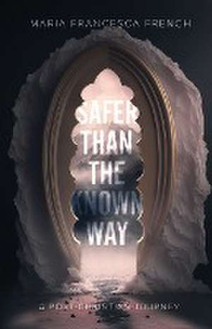 Safer than the Known Way de Maria Francesca French