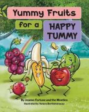 Yummy Fruits for a Happy Tummy de Jeanne Fortune