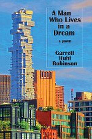 A Man Who Lives in a Dream de Garrett Buhl Robinson