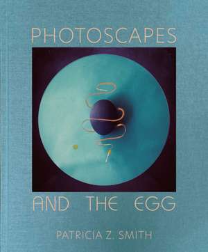 Photoscapes and the Egg de Patricia Z Smith