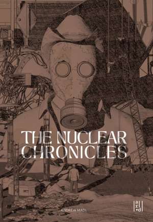 The Nuclear Chronicles de Andrew Madl