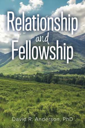 Relationship and Fellowship de David R. Anderson