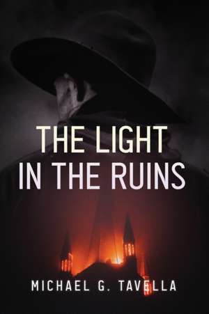 The Light in the Ruins de Michael Tavella