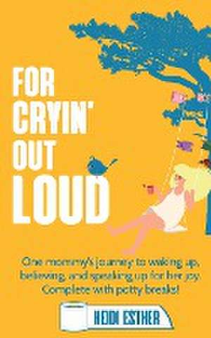 For Cryin' Out Loud de Heidi Esther