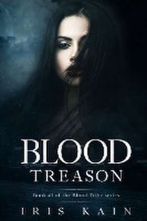 Blood Treason de Iris Kain