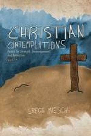 Christian Contemplations Volume 2 de Gregg Miesch