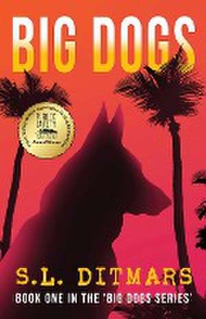 Big Dogs de S. L. Ditmars