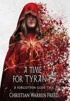 A Time For Tyrants de Christian Warren Freed