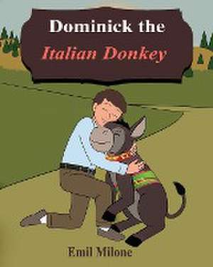 Dominick the Italian Donkey de Emil Milone