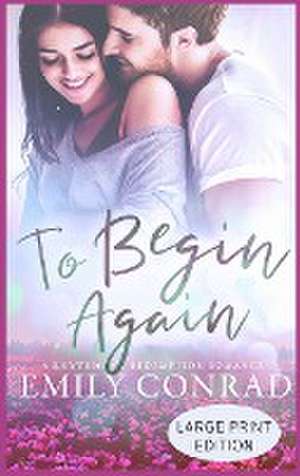 To Begin Again de Emily Conrad