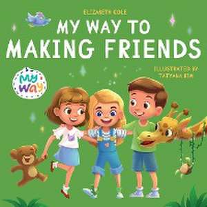 My Way to Making Friends de Elizabeth Cole