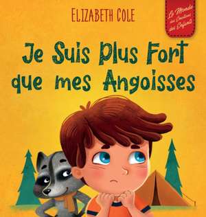 Je Suis Plus Fort que mes Angoisses de Elizabeth Cole