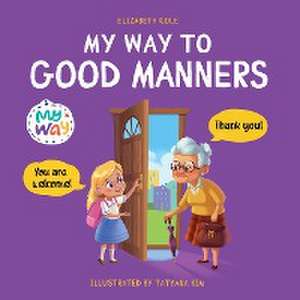 My Way to Good Manners de Elizabeth Cole