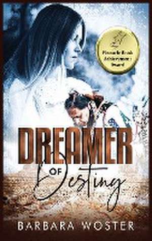 Dreamer of Destiny de Barbara Woster