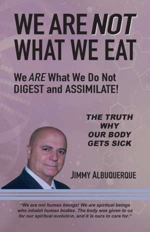 We Are Not What We Eat de Jimmy Albuquerque