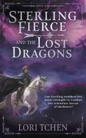 Sterling Fierce and the Lost Dragons de Lori Tchen