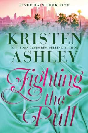 Fighting the Pull de Kristen Ashley