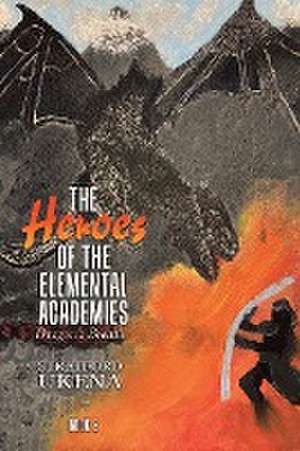 The Heroes of The Elemental Academies de Stratford Ukena