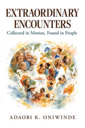 Extraordinary Encounters de Adaobi K Oniwinde