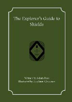 The Explorer's Guide to Shields de Adam Ross