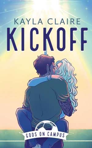 Claire, K: Kickoff