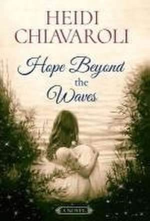 Hope Beyond the Waves de Heidi Chiavaroli