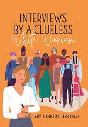 Interviews by a Clueless White Woman de Amy Thornton Shankland