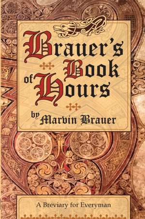 Brauer's Book of Hours de Marvin Brauer