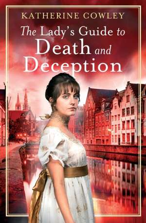 The Lady's Guide to Death and Deception de Katherine Cowley