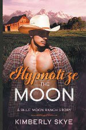 Hypnotize the Moon de Kimberly Skye
