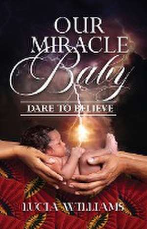 Our Miracle Baby de Lucia Williams