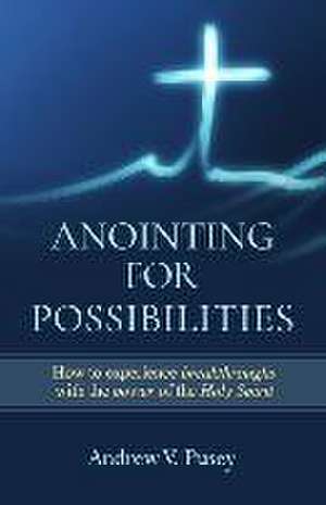 Anointing for Possibilities de Andrew Pusey