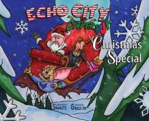 Echo City Capers Jr. Christmas Special de Joseph Swarctz